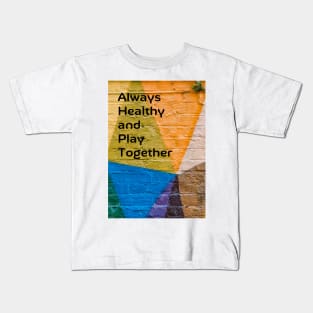 Always Healthy and Play Together Kids T-Shirt